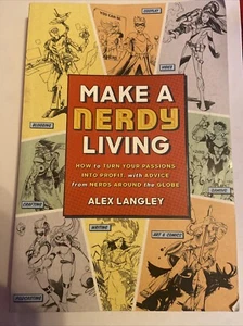 MAKE A NERDY LIVING: HOW TO TURN YOUR PASSIONS INTO By Alex Langley - Imagen 1 de 2