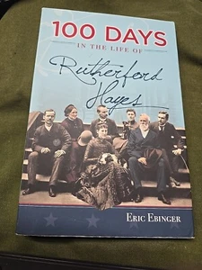 100 Days In The Life Of Rutherford Hayes Paperback Book - Picture 1 of 1