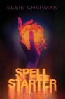 Spell Starter A Caster Novel By Elsie Chapman English Hardcover Book