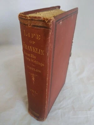 THE LIFE OF BENJAMIN FRANKLIN Edited by John Bigelow Volume 2 Lippincott 1875 - Image 1 of 4