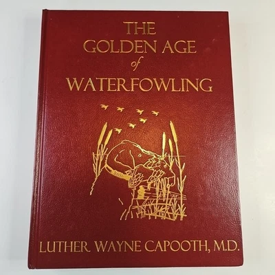 The Golden Age of Waterfowling Hardcover Capooth Limited Numbered 221/250 Signed Foto 1 de 4