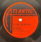Atlantic 877 Joe Medlin - If I Give You My Love 10" 78RPM, R&B 1949 E+