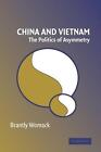 China and Vietnam: The Politics of Asymmetry by Brantly Womack (English) Paperba