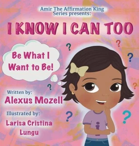 I Know I Can Too Hardcover – 2024 by Alexus K Mozell - Picture 1 of 1