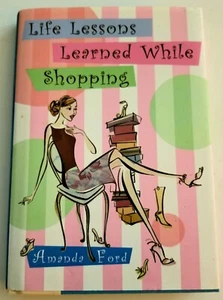 Life Lessons Learned While Shopping A Book By Amanda Ford - Picture 1 of 6