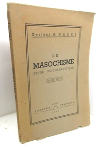 DOCTEUR S. NACHT Le MASOSCHISME ETUDE PSYCHANALYTIQUE 1948 EO EROTISME MEDECINE - Picture 1 of 4