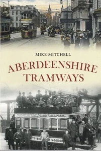 Aberdeenshire Tramways Paperback Local History Book - Picture 1 of 2