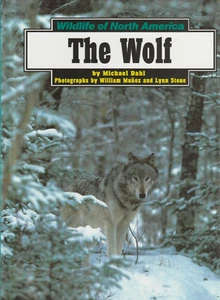 WILDLIFE OF NORTH AMERICA: THE WOLF BY MICHAEL DAHL, 1997 - Picture 1 of 1
