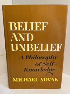 MICHAEL NOVAK: Belief & Unbelief: A Philosophy of Self-Knowledge; Macmillan Co. - Imagen 1 de 21