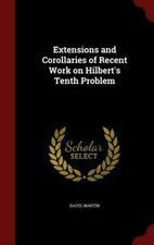 Extensions and Corollaries of Recent Work on Hilbert's Tenth Problem by Martin D