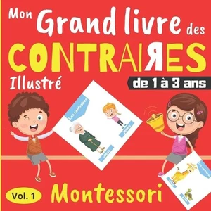 Mon Grand Livre des Contraires - de 1 3 ans: Livre d'?veil Montessori avec illus - Picture 1 of 1