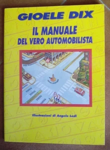 Il manuale del vero automobilista - Gioelle Dix - Foto 1 di 1
