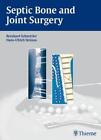 Reinhard Schnettler / Septic Bone and Joint Surgery9783131490315