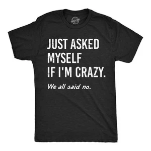 Camisetas divertidas para hombre Just Asked Myself If Im Crazy sarcástico gráfico novedad camiseta - Imagen 1 de 7