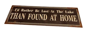 Fishing Sign I'd Rather Be Lost At The Lake Than Found Home Metal Rustic Looking - Picture 1 of 8