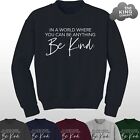In a World Where You Can Be Anything BE KIND Sweatshirt Mental Health Awareness