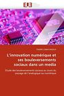 L''innovation  Numerique Et Ses Bouleversements Sociaux Dans Un Media         <|