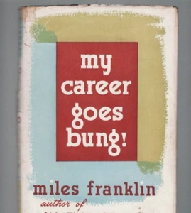 AUS FICTION , HC-DJ ,MY CAREER GOES BUNG by MILES FRANKLIN , 1946 , 1ST ED - Picture 1 of 1