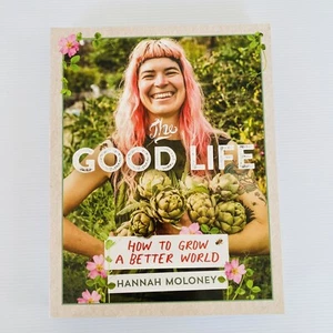 The Good Life: How To Grow A Better World by Hannah Moloney (Paperback, 2021) - Picture 1 of 16