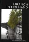 Sharon Charde Branch In His Hand (Paperback) (Us Import)