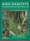 Bird Habitats of Great Britain and Ireland: A New Approach to Birdwatching By P
