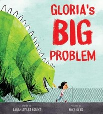 Gloria's Big Problem by Bright, Sarah Stiles