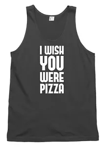 I Wish You Were Pizza lustiges Herren Damen Trägershirt Tanktop - Bild 1 von 4