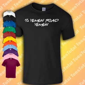 15 Yemen Road, Yemen T-Shirt | Friends | 90s | Comedy | Funny | Retro - Picture 1 of 1