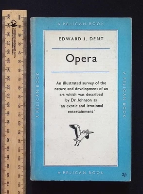 Opera by Edward J. Dent, 1953 Pelican Books No. A150, Paperback - Image 1 of 4