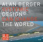 Systemic Design Can Change The World By Alan Berger