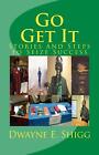 Go Get It Stories And Steps To Seize Success By Dwayne E Shigg Ph D English P