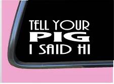 Pig Said Hi TP 961 Sticker 8" Decal hog farmer 
