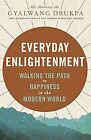 Everyday Enlightenment, Drukpa, His Holiness The Gyalwang, Used; Good Book