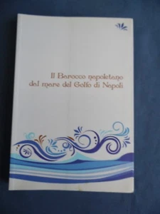 AUTORI VARI-IL BAROCCO NAPOLETANO DAL MARE DEL GOLFO DI NAPOLI-MASSA EDITORE - Picture 1 of 3
