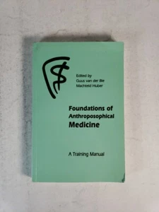 Foundations of Anthroposophical Medicine : A Training Manual by Jan Kees... - Imagen 1 de 8