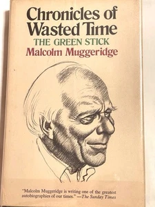 Malcolm Muggeridge CHRONICLES OF WASTED TIME The Green Stick 1st Ed 1st Print - Picture 1 of 8