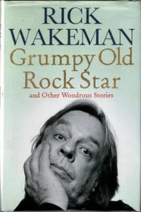 Grumpy Old Rockstar: and Other Wondrous Stories : Rick Wakeman - Picture 1 of 2