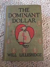 Will Lillibridge  THE DOMINANT DOLLAR  1909 HC 1st Ed Illust'd by LESTER RALPH