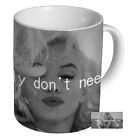 Marilyn Monroe I Don't Need You Quote - Coffee Mug / Tea Cup
