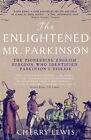 Enlightened Mr. Parkinson : The Pioneering Life of a Forgotten English Surgeo...