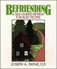 Befriending: A Self-Guided Retreat For Busy People By Joseph A. Payne **Mint**