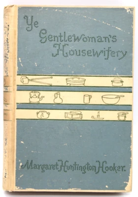 ANTIQUE COOKBOOK Gentlewoman's Housewifery 1st EDITION Margaret Hooker HC 1896 - Image 1 of 4