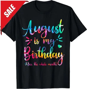 August Is My Birthday Yes The Whole Month August Birthday T-Shirt - Picture 1 of 14