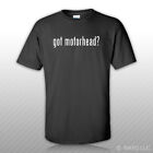 Got Motorhead ? T-Shirt Tee Shirt Free Sticker S M L XL 2XL 3XL Cotton