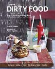 Dirty Food: Over 65 devilishly delicious recipes for the best worst food youll e