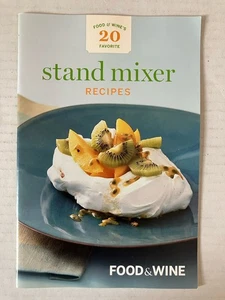Food & Wine 20 Favorite Stand Mixer Recipes Illustrated Paperback Booklet - Picture 1 of 7