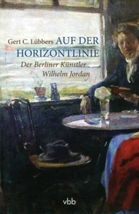 Ulrich Jordan: Auf der Horizontlinie: Der Berliner Künstler Wilhelm Jordan - Foto 1 di 1