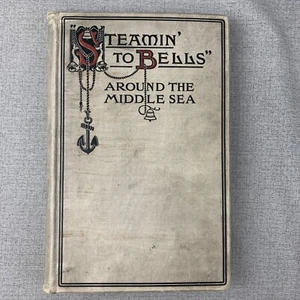 1900 Steamin to Bells Around the Middle Sea Author Signed Numbered Illustrated - Picture 1 of 22