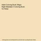 Adult Coloring Book: Magic Night Mandala 3: Coloring Book for Relax, The Art Of 
