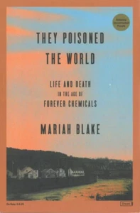 They Poisoned the World : Life and Death in the Age of Forever Chemicals: Blake - Picture 1 of 1
